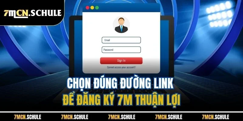Chọn đúng đường link để đăng ký 7M thuận lợi