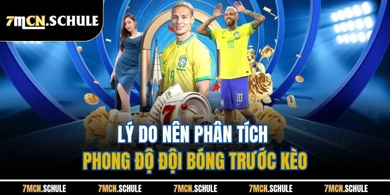 Lý do nên phân tích phong độ đội bóng trước kèo