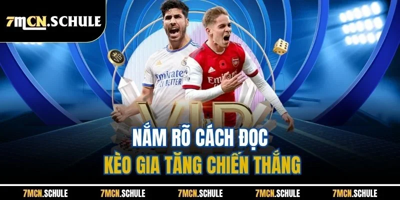 Nắm rõ cách đọc kèo gia tăng chiến thắng