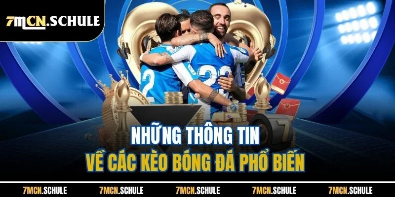 Những thông tin về các kèo bóng đá phổ biến 