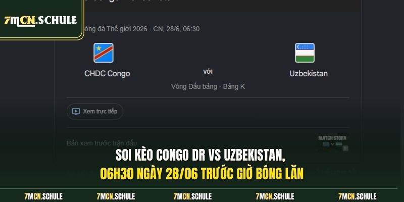 Soi Kèo Congo DR Vs Uzbekistan, 06h30 Ngày 28/06 Chi Tiết 6 Soi kèo Congo DR vs Uzbekistan, 06h30 ngày 28/06 trước giờ bóng lăn